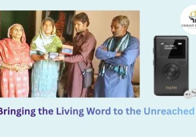 Christ for all Ministry Field Report: Bringing the Living Word to the Unreached  