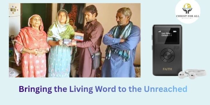 Christ for all Ministry Field Report: Bringing the Living Word to the Unreached  